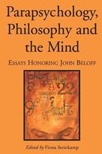 Parapsychology, Philosophy and the Mind: Essays Honoring John Beloff