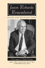 Jason Robards Remembered: Essays and Recollections