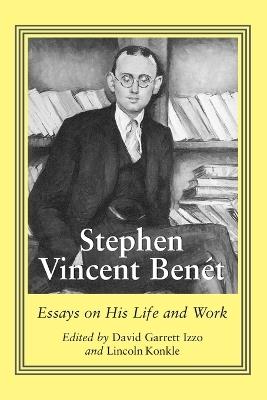 Stephen Vincent Benet: Essays on His Life and Work - cover