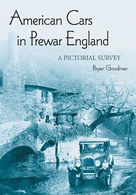 American Cars in Prewar England: A Pictorial Survey - Bryan Goodman - cover