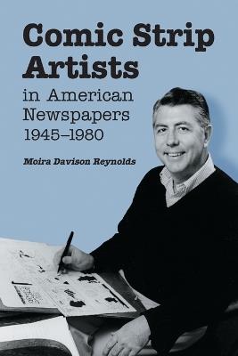 Comic Strip Artists in American Newspapers, 1945-1980 - Moira Davison Reynolds - cover