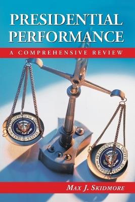 Presidential Performance: A Comprehensive Review - Max J. Skidmore - cover