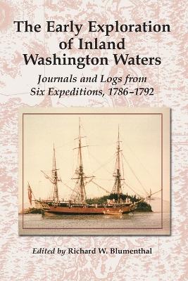 The Early Exploration of Inland Washington Waters: Journals and Logs from Six Expeditions, 1786-1792 - cover