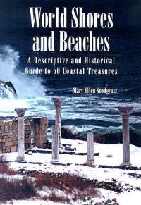 World Shores and Beaches: A Descriptive and Historical Guide to 50 Coastal Treasures - Mary Ellen Snodgrass - cover