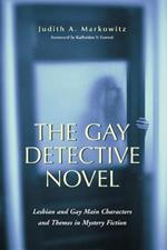 The Gay Detective Novel: Lesbian and Gay Main Characters and Themes in Mystery Fiction