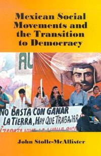 Mexican Social Movements and the Transition to Democracy - John Stolle-McAllister - cover
