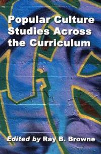 Popular Culture Across the Curriculum: Essays for Educators - cover
