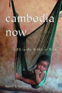 Cambodia Now: Life in the Wake of War - Karen J. Coates - cover