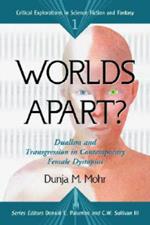 Worlds Apart?: Dualism and Transgression in Contemporary Female Dystopids