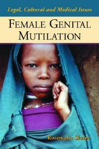 Female Genital Multilation: Legal, Cultural and Medical Issues - Rosemarie Skaine - cover