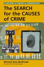 The Search for the Causes of Crime: A History of Theory in Criminology