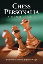 Chess Personalia: A Biobibliography