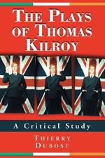 The Plays of Thomas Kilroy: A Critical Study