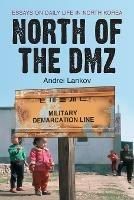 North of the DMZ: Essays on Daily Life in North Korea - Andrei Lankov - cover