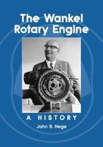 The Wankel Rotary Engine: A History