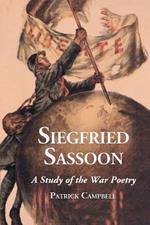 Siegfried Sassoon: A Study of the War Poetry