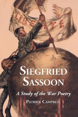 Siegfried Sassoon: A Study of the War Poetry - Patrick Campbell - cover