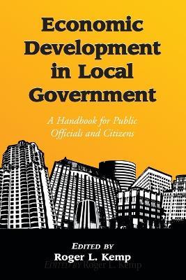 Economic Development in Local Government: A Handbook for Public Officials and Citizens - cover