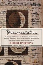 Documentation: A History and Critique of Attribution, Commentary, Glosses, Marginalia, Notes, Bibliographies, Works-cited Lists, and Citation Indexing and Analysis