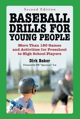 Baseball Drills for Young People: More Than 180 Games and Activities for Preschool to High School Players - Dirk Baker - cover