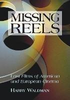 Missing Reels: Lost Films of American and European Cinema