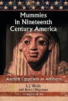 Mummies in Nineteenth Century America: Ancient Egyptians as Artifacts