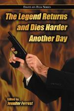 The Legend Returns and Dies Harder Another Day: Essays on Film Series