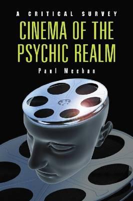 Cinema of the Psychic Realm: A Critical Survey - Paul Meehan - cover