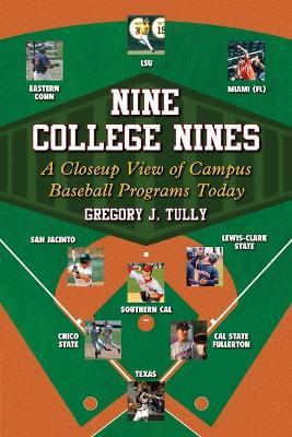 Nine College Nines: A Closeup View of Campus Baseball Programs Today - Greg Tully - cover