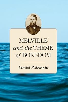 Melville and the Theme of Boredom - Daniel Paliwoda - cover