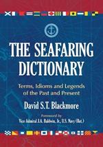 The Seafaring Dictionary: Terms, Idioms and Legends of the Past and Present