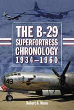 The B-29 Superfortress Chronology, 1934-1960