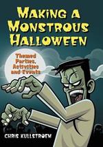 Making A Monstrous Halloween: Themed Parties, Activities And Events