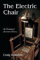 The Electric Chair: An Unnatural American History