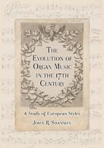 The Evolution of Organ Music in the 17th Century: A Study of European Styles