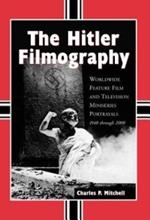 The Hitler Filmography: Worldwide Feature Film and Television Miniseries Portrayals, 1940 Through 2000