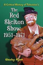 A Critical History of Television's The Red Skelton Show, 1951-1971