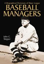 A Biographical Dictionary of Major League Baseball Managers