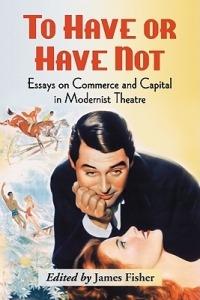 To Have or Have Not: Essays on Commerce and Capital in Modernist Theatre - cover