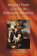 Imagery from Genesis in Holocaust Memoirs: A Critical Study