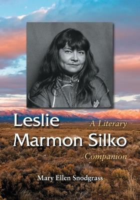 Leslie Marmon Silko: A Literary Companion - Mary Ellen Snodgrass - cover