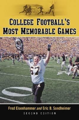 College Football's Most Memorable Games, 2d ed. - Fred Eisenhammer,Eric B. Sondheimer - cover