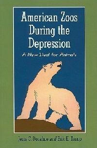 American Zoos During the Depression: A New Deal for Animals - Jesse Donahue,Erik Trump - cover