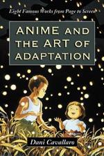 Anime and the Art of Adaptation: Eight Famous Works from Page to Screen