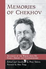 Memories of Chekhov: Accounts of the Writer from His Family, Friends and Contemporaries