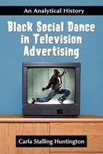 Black Social Dance in Television Advertising: An Analytical History