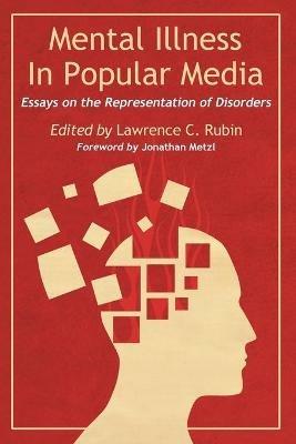 Mental Illness in Popular Media: Essays on the Representation of Disorders - cover