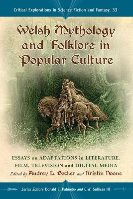 Welsh Mythology and Folklore in Popular Culture: Essays on Adaptations in Literature, Film, Television and Digital Media - cover