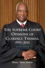 The Supreme Court Opinions of Clarence Thomas, 1991-2011, 2d ed.