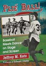 Plie Ball!: Baseball Meets Dance on Stage and Screen